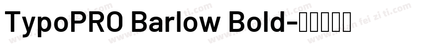 TypoPRO Barlow Bold字体转换